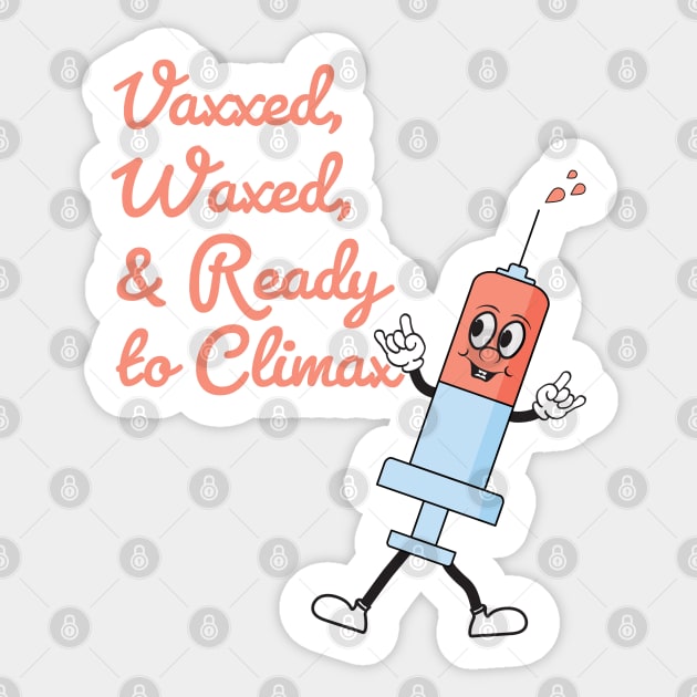 Vaxxed Waxed and Ready To Climax Sticker by McNutt